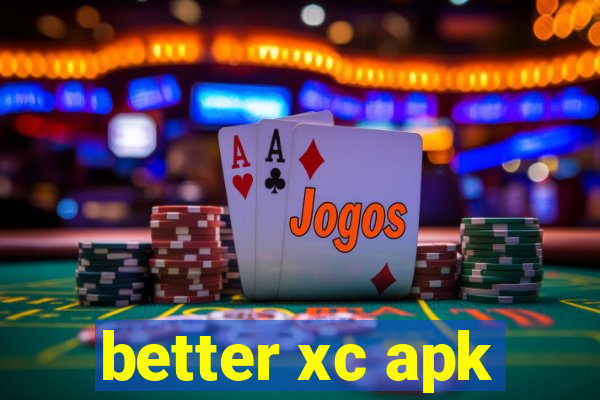 better xc apk